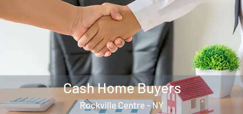 Cash Home Buyers Rockville Centre - NY