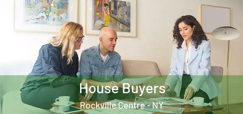 House Buyers Rockville Centre - NY