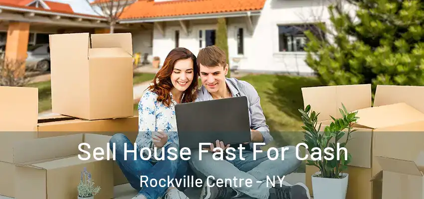 Sell House Fast For Cash Rockville Centre - NY