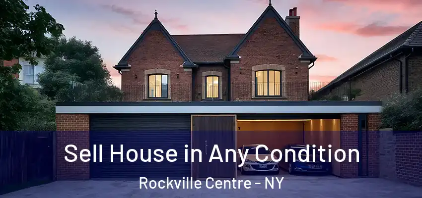 Sell House in Any Condition Rockville Centre - NY